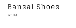 Bansal Shoes Pvt Ltd